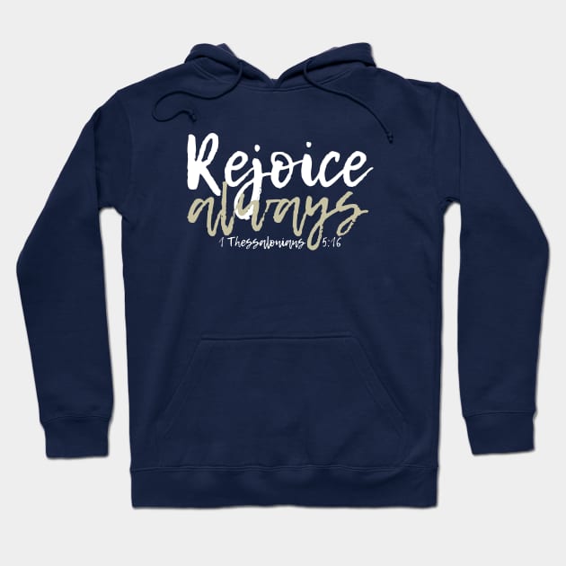 Rejoice always Hoodie by timlewis